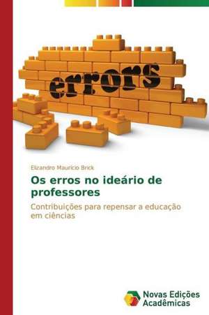 OS Erros No Ideario de Professores: Analiz, Otsenki, Upravlenie de Elizandro Maurício Brick