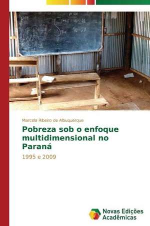 Pobreza Sob O Enfoque Multidimensional No Parana: Estudo de Caso, Escolas de Erechim RS de Marcela Ribeiro de Albuquerque