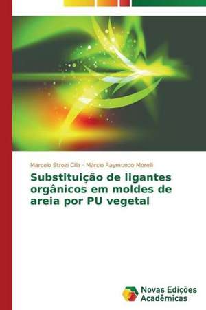 Substituicao de Ligantes Organicos Em Moldes de Areia Por Pu Vegetal: Amabilia Almeida Nos Redutos de Poder de Marcelo Strozi Cilla