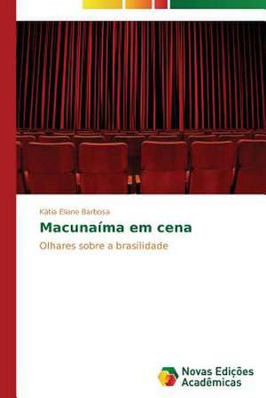 Macunaima Em Cena: Uma Poetica Da Memoria de Kátia Eliane Barbosa