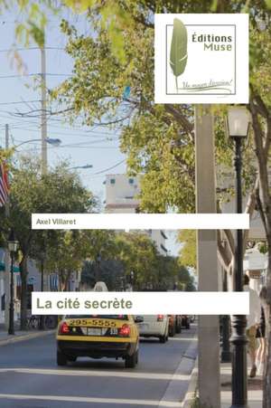 La cité secrète de Axel Villaret