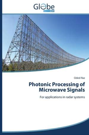 Photonic Processing of Microwave Signals de Oded Raz