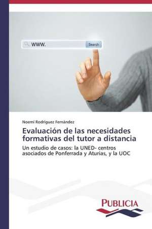 Evaluacion de Las Necesidades Formativas del Tutor a Distancia: Oposicion Permanente de Noemí Rodríguez Fernández