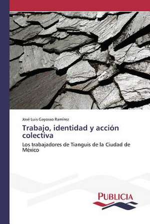 Trabajo, Identidad y Accion Colectiva: Supresores Tumorales vs. Oncogenes de José Luis Gayosso Ramírez