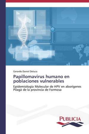 Papillomavirus Humano En Poblaciones Vulnerables: Eciap de Gerardo Daniel Deluca