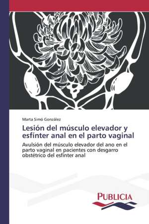 Lesion del Musculo Elevador y Esfinter Anal En El Parto Vaginal