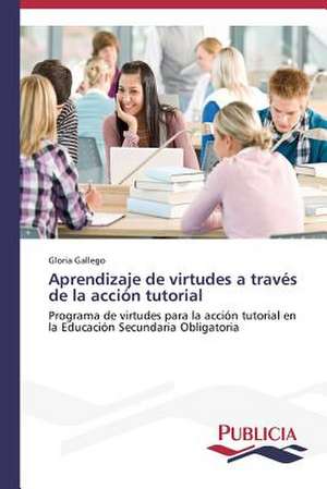 Aprendizaje de Virtudes a Traves de La Accion Tutorial: Eciap de Gloria Gallego