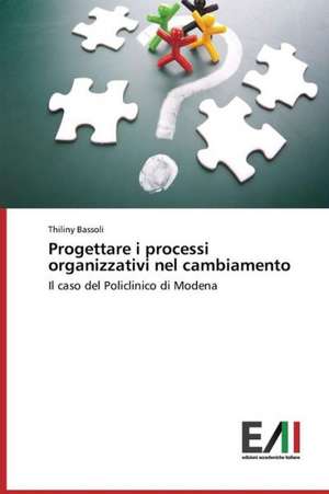 Progettare I Processi Organizzativi Nel Cambiamento: Innovations and New Trends de Thiliny Bassoli