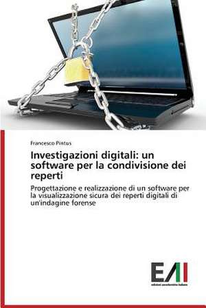 Investigazioni Digitali: Un Software Per La Condivisione Dei Reperti de Francesco Pintus