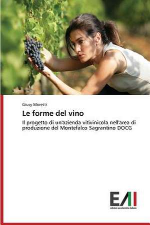 Le Forme del Vino: Il Gioco Strategico Delle Emozioni de Giusy Moretti