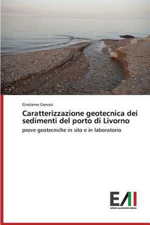 Caratterizzazione Geotecnica Dei Sedimenti del Porto Di Livorno: Criticita E Sfide de Girolamo Gervasi