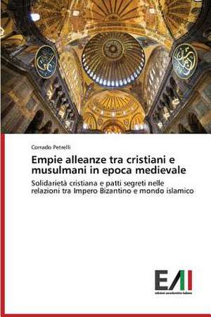 Empie Alleanze Tra Cristiani E Musulmani in Epoca Medievale: Criticita E Sfide de Corrado Petrelli