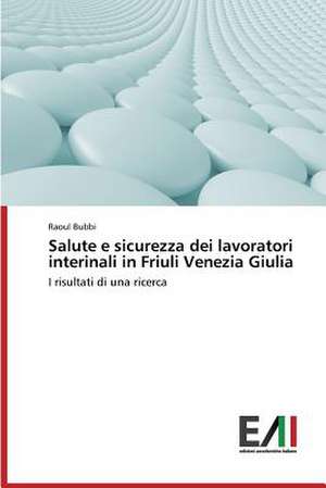 Salute E Sicurezza Dei Lavoratori Interinali in Friuli Venezia Giulia: A Focus on Earthquake Models de Raoul Bubbi