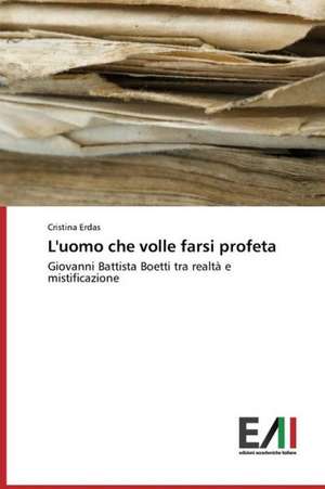 L'Uomo Che Volle Farsi Profeta: Dalla Devozione Alla Dipendenza de Cristina Erdas