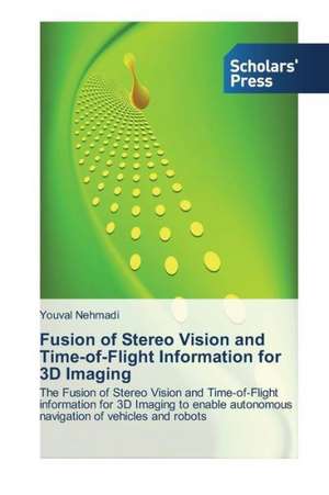 Fusion of Stereo Vision and Time-Of-Flight Information for 3D Imaging: Promising Antimalarials de Youval Nehmadi