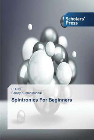 Spintronics for Beginners: Expand on Strengths or Focus on Deficits de P. Dey