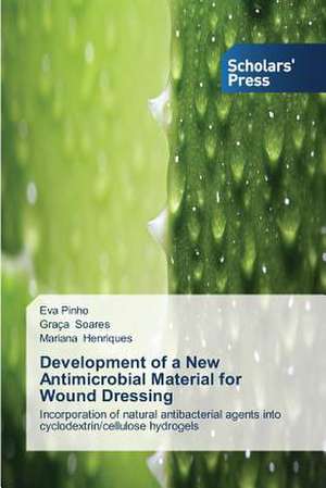 Development of a New Antimicrobial Material for Wound Dressing de Eva Pinho