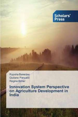 Innovation System Perspective on Agriculture Development in India de Rupsha Banerjee