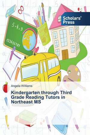 Kindergarten Through Third Grade Reading Tutors in Northeast MS: Discovery and Exploitation of Opportunities de Angela Williams