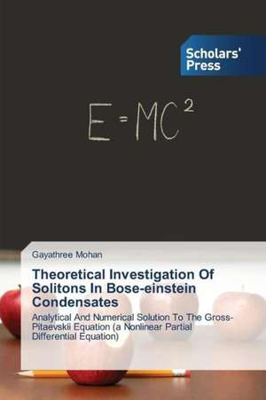 Theoretical Investigation of Solitons in Bose-Einstein Condensates: Issues Confronting Indian Higher Education de Gayathree Mohan