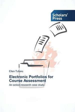 Electronic Portfolios for Course Assessm: Pedagogy, Professionalism and Vocationalism de Ellen Tufano