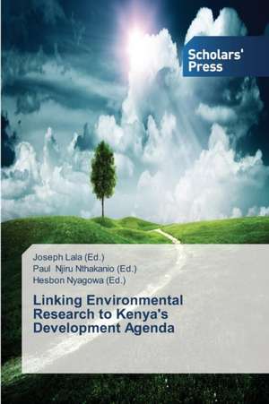 Linking Environmental Research to Kenya's Development Agenda de Joseph Lala