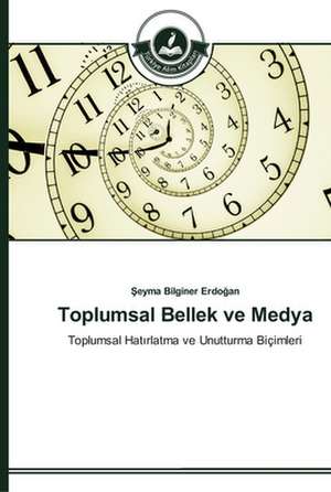 Toplumsal Bellek ve Medya de ¿Eyma Bilginer Erdo¿an