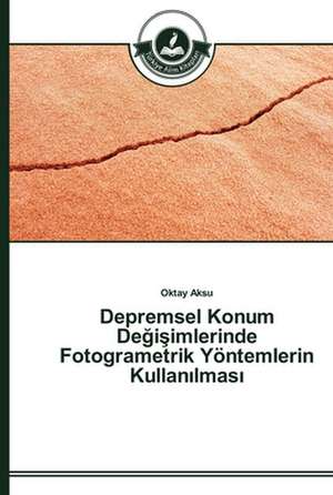 Depremsel Konum De¿i¿imlerinde Fotogrametrik Yöntemlerin Kullan¿lmas¿ de Oktay Aksu