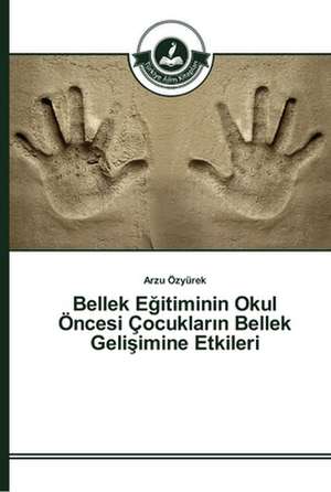 Bellek E¿itiminin Okul Öncesi Çocuklar¿n Bellek Geli¿imine Etkileri de Arzu Özyürek