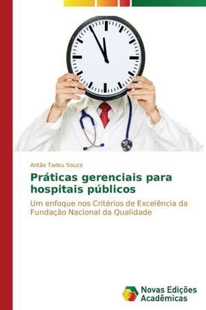 Praticas Gerenciais Para Hospitais Publicos: Entre Progressos E Retrocessos de Antão Tadeu Souza