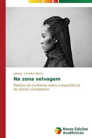 Na Zona Selvagem: A Nova Face Da Imigracao No Brasil de Jullyane Carvalho Ribeiro