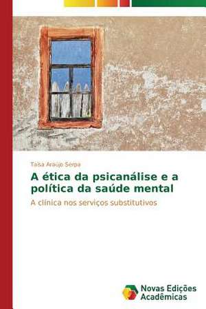 A Etica Da Psicanalise E a Politica Da Saude Mental: Jayme Florence E Sua Atividade Artistica de Taísa Araújo Serpa