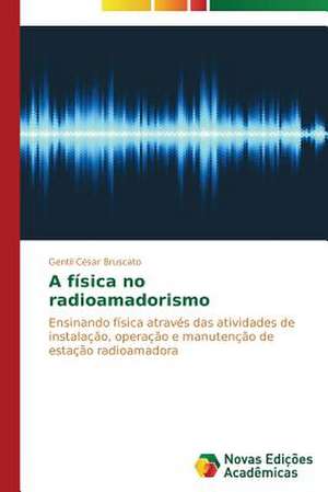 A Fisica No Radioamadorismo: Percursos de Aprendizagens de Gentil César Bruscato