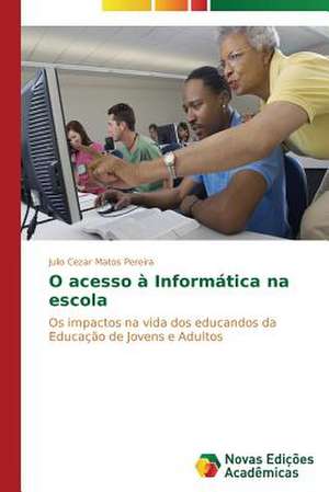 O Acesso a Informatica Na Escola: O Caso Furnas, de 2000 a 2008 de Julio Cezar Matos Pereira