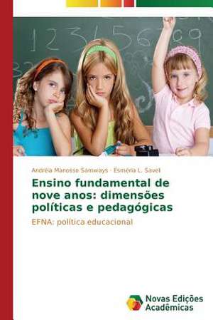 Ensino Fundamental de Nove Anos: Dimensoes Politicas E Pedagogicas de Andréia Manosso Samways