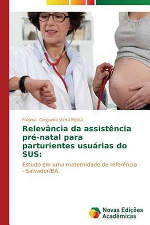 Relevancia Da Assistencia Pre-Natal Para Parturientes Usuarias Do Sus: Anjo Negro E a Falencia Da Familia de Paloma Cerqueira Vieira Motta