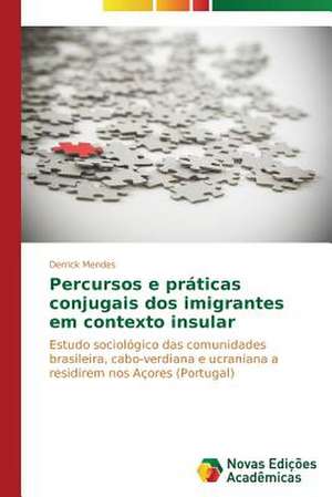 Percursos E Praticas Conjugais DOS Imigrantes Em Contexto Insular: A Metamorfose Da Noticia de Derrick Mendes