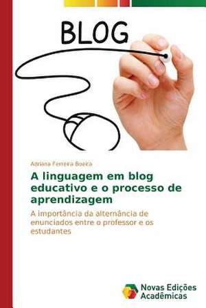 A Linguagem Em Blog Educativo E O Processo de Aprendizagem: A Metamorfose Da Noticia de Adriana Ferreira Boeira