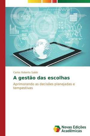 A Gestao Das Escolhas: Psicologia Moral Como Experiencia de Si de Carlos Roberto Sabbi