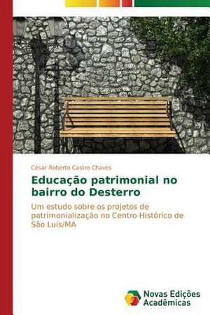 Educa O Patrimonial No Bairro Do Dester: Vila Isabel E Unidos de Vila Isabel de César Roberto Castro Chaves