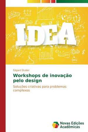 Workshops de Inovacao Pelo Design: Entre Winnicott E Green de Edgard Stuber