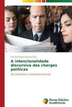 A Intencionalidade Discursiva Das Charges Politicas: Pressao E Interesses de Priscilla Chantal Duarte Silva