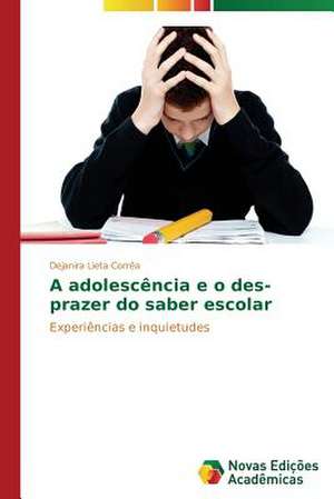 A Adolescencia E O Des-Prazer Do Saber Escolar: As Especificidades Da Docencia Em Escolas Do Campo de Dejanira Lieta Corrêa