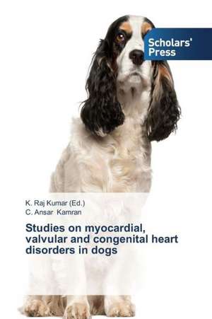 Studies on Myocardial, Valvular and Congenital Heart Disorders in Dogs: Demasiadamente Recursos de C. Ansar Kamran