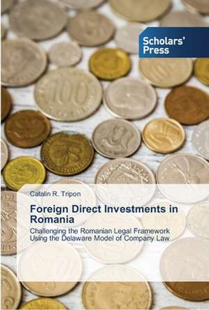 Foreign Direct Investments in Romania de Catalin R. Tripon