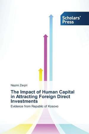 The Impact of Human Capital in Attracting Foreign Direct Investments de Nazmi ZEQIRI