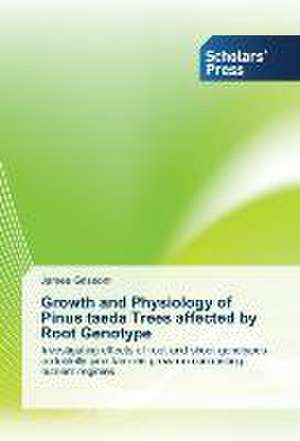 Growth and Physiology of Pinus taeda Trees affected by Root Genotype de James Grissom