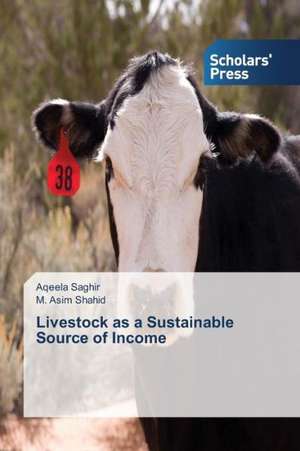 Livestock as a Sustainable Source of Income de Aqeela Saghir