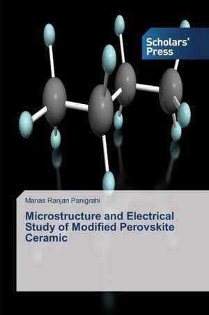 Microstructure and Electrical Study of Modified Perovskite Ceramic de Manas Ranjan Panigrahi