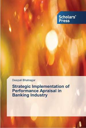 Strategic Implementation of Performance Apraisal in Banking Industry de Deepali Bhatnagar